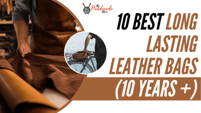 10 Best Long Lasting Leather Bags (10 Years +)