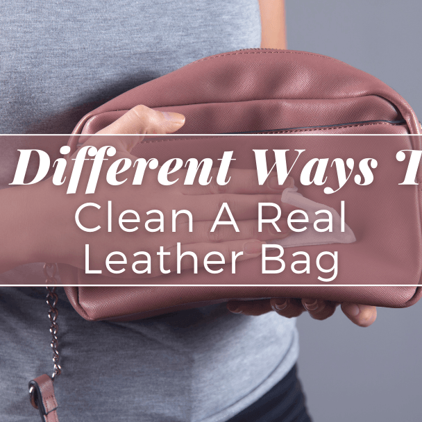 6 Different Ways To Clean A Real Leather Bag - The Handmade Store