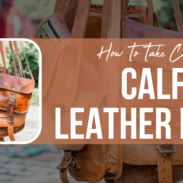 How To Take Care Of Your Calfskin Leather Bag? - The Handmade Store