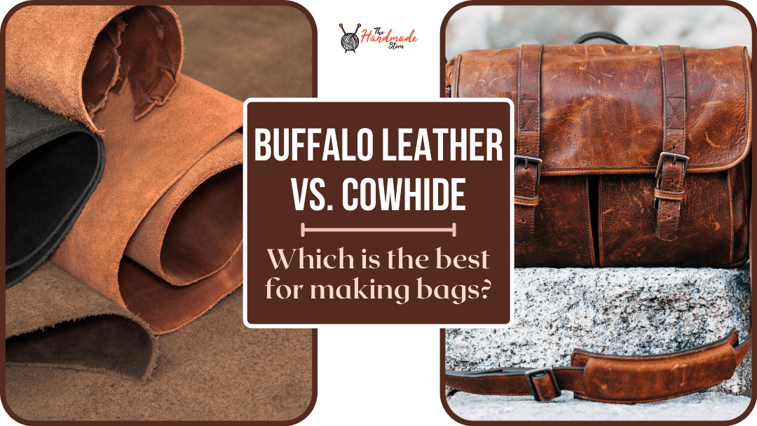 Buffalo Leather Vs. Cowhide - Best For Making Bags? - The Handmade Store