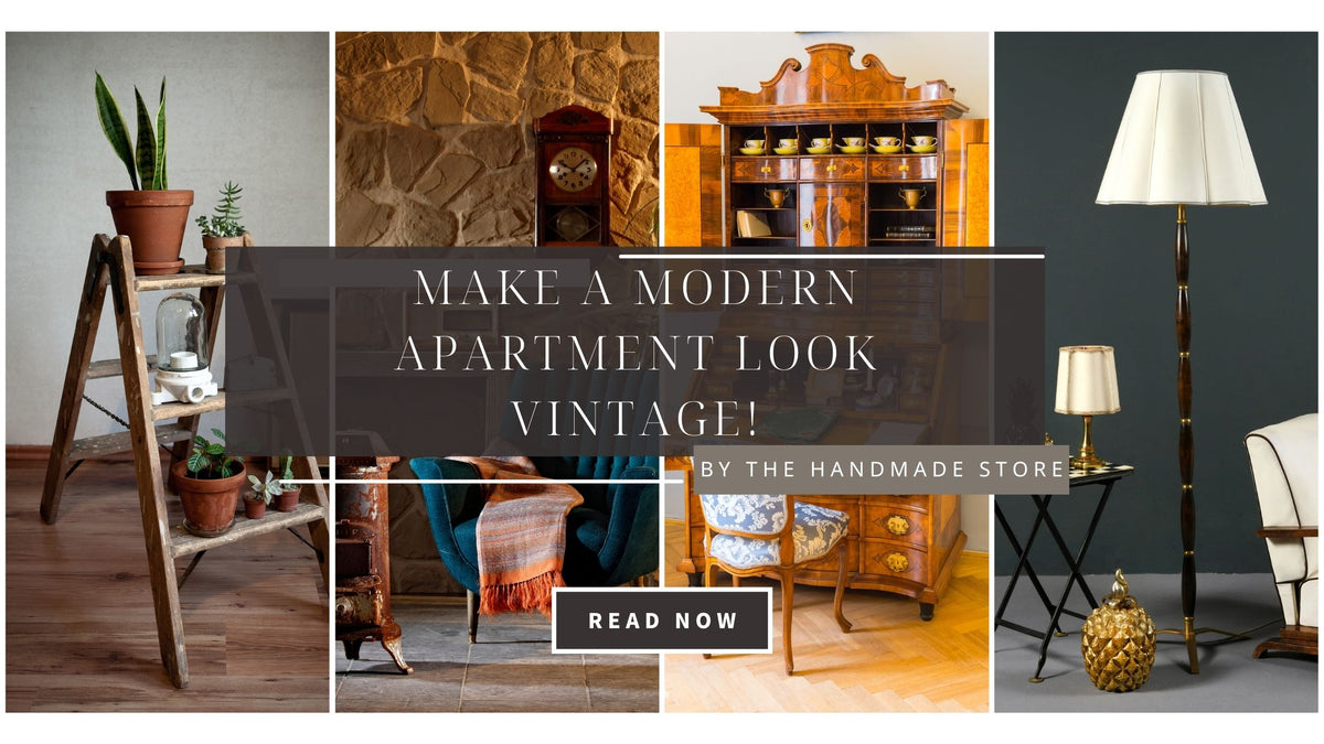 7 Tips to Make a Modern Apartment Look Vintage! — The Handmade Store - Creating Modern Apartment Look With Vendue