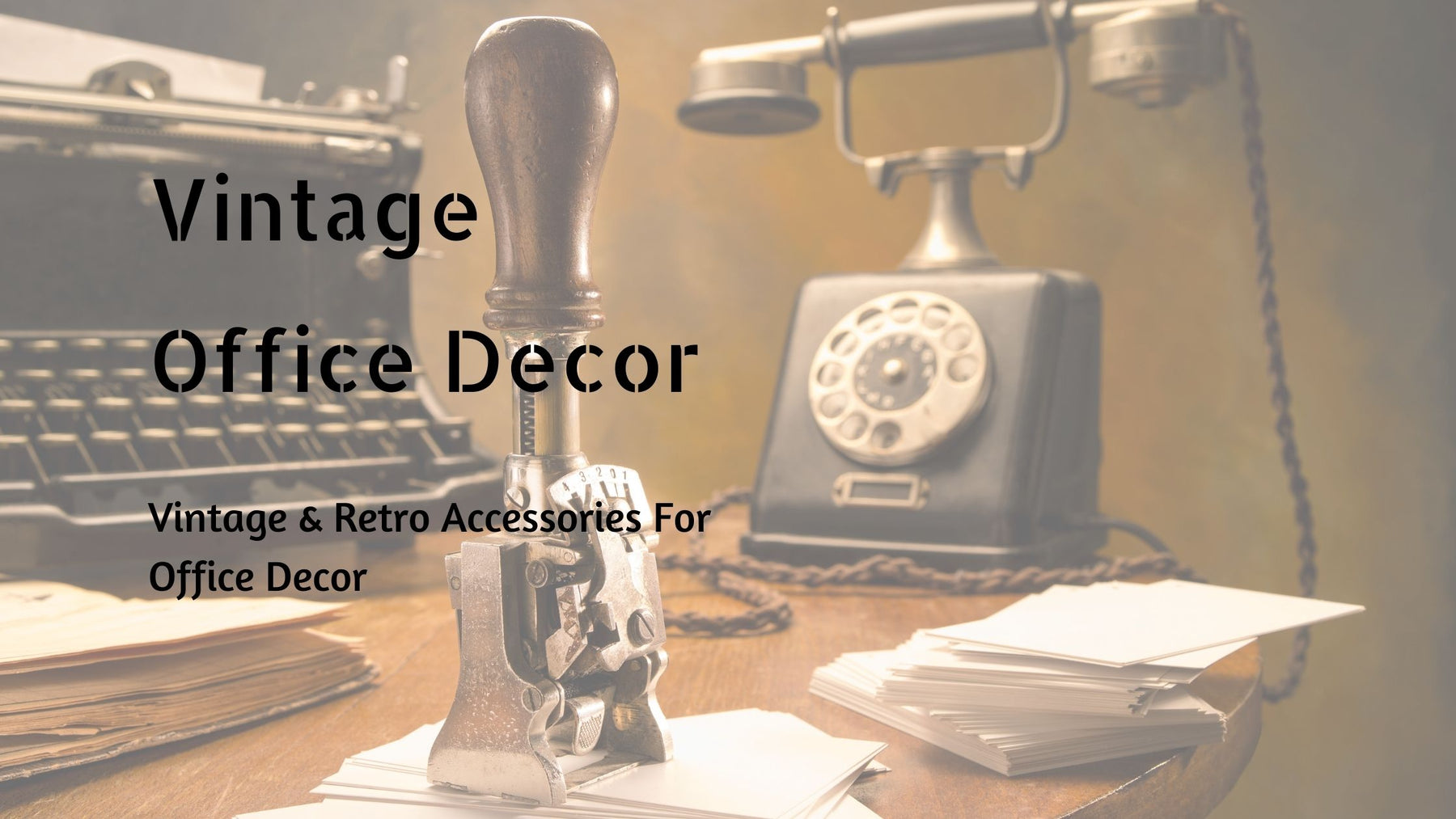 10 Tips To Decorate Your Office With Vintage Accessories - The Handmade Store