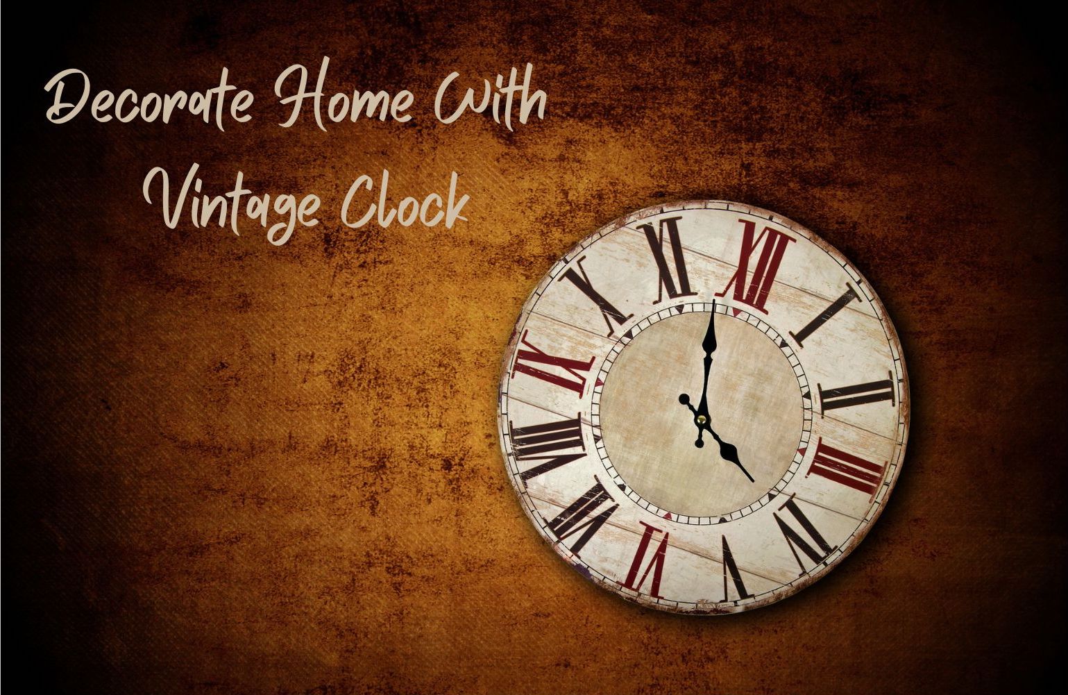 5 Tips To Decorate Home With Vintage Clocks - The Handmade Store